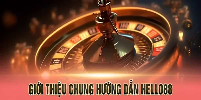 Giới thiệu danh mục hướng dẫn tại nhà cái Hello88