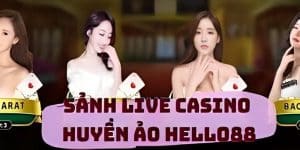 Sảnh Live Casino Hello88 Thu Hút Sự Chú Ý Nhất Hiện Nâyc