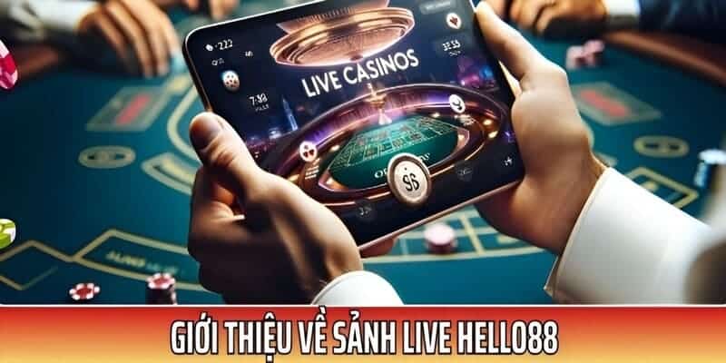 Giới thiệu sơ lược về sảnh live casino tại nhà cái Hello88