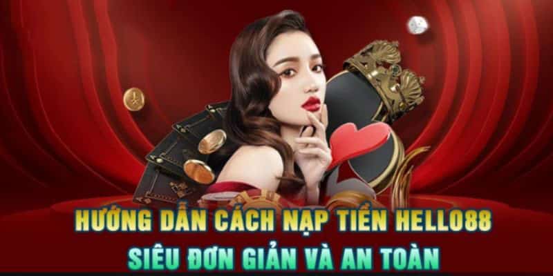 Các bước nạp tiền Hello88 chi tiết